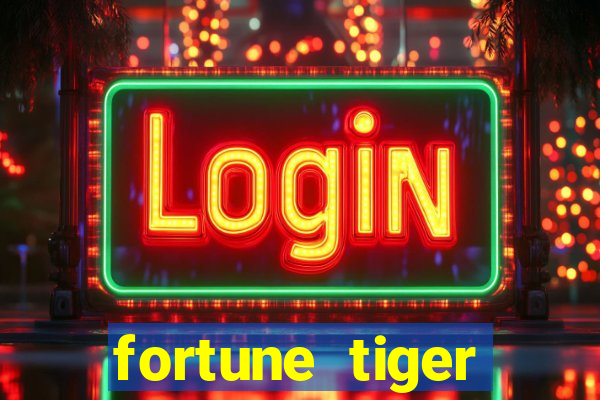 fortune tiger minimo 1 real